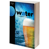 Water: A Comprehensive Guide for Brewers