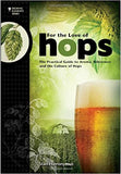 For The Love of Hops:  The Practical Guide to Aroma, Bitterness and the Culture of Hops - Doc's Cellar